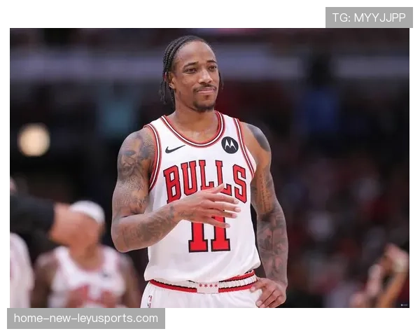 公牛主帅称赞德罗赞的稳定输出，德罗赞公牛几号